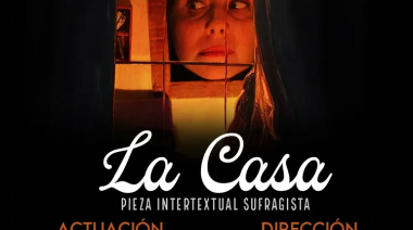 "La Casa: Pieza Intertextual Sufragista" se presentará este viernes 7, en Salta la Térmica